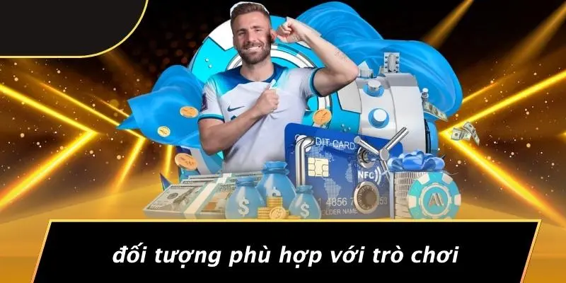 Đối Tượng Phù Hợp Với Trò Chơi